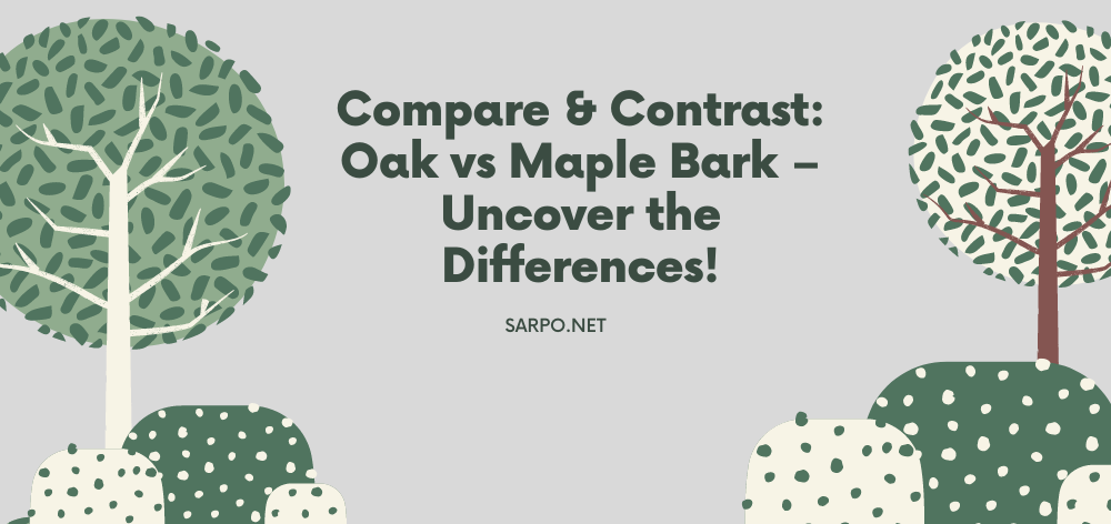 oak vs maple bark