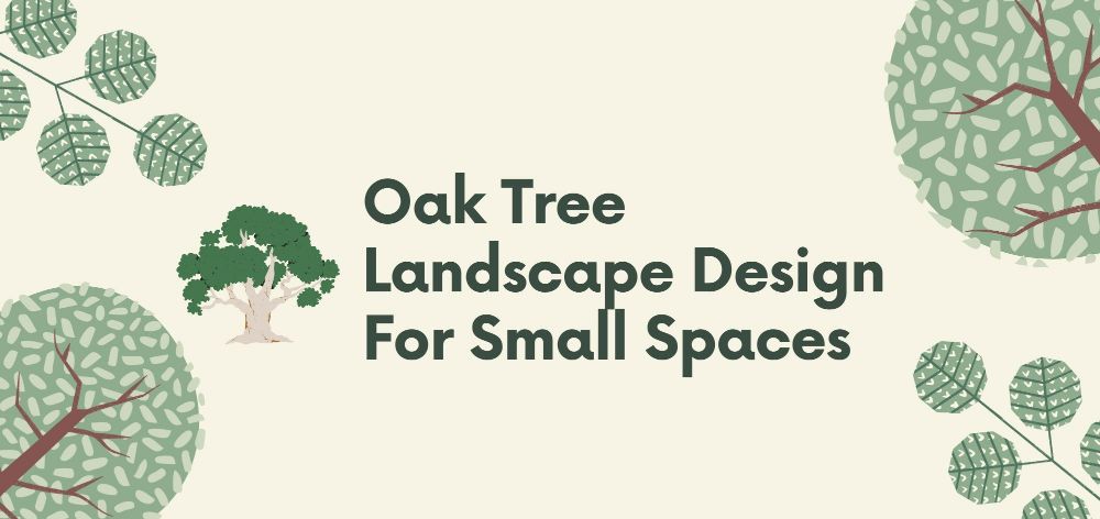 oak tree landscape design for small spaces