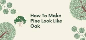 how to make pine look like oak