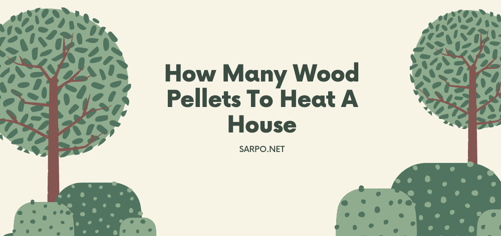 how many wood pellets to heat a house